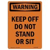 Signmission OSHA WARNING Sign, Keep Off Do Not Stand Or Sit, 18in X 12in Decal, 12" W, 18" L, Portrait OS-WS-D-1218-V-13280